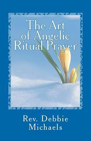 The Art of Angelic Ritual Prayer