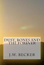 Dust, Bones and the Forever