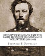 History of Company K of the 140th Regiment Pennsylvania Volunteers (1862-65)