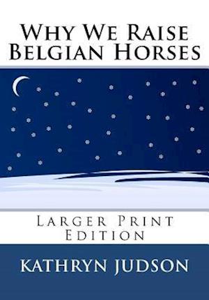 Why We Raise Belgian Horses