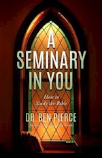 A Seminary In You: How to Study the Bible 