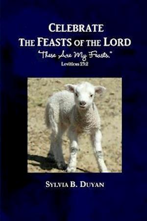 Celebrate the Feasts of the Lord