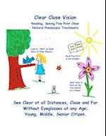 Clear Close Vision - Reading, Seeing Fine Print Clear: Natural Presbyopia Treatment 