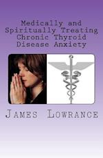 Medically and Spiritually Treating Chronic Thyroid Disease Anxiety