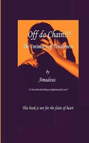 Off Da'chain!!! the Intimacy of Tenderness