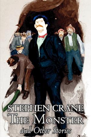 The Monster and Other Stories by Stephen Crane, Fiction, Classics
