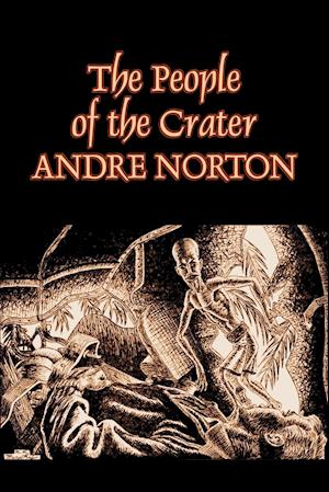 The People of the Crater by Andre Norton, Science Fiction, Fantasy