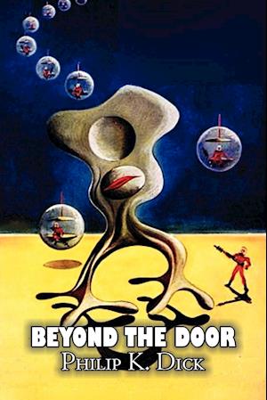 Beyond the Door by Philip K. Dick, Science Fiction, Fantasy