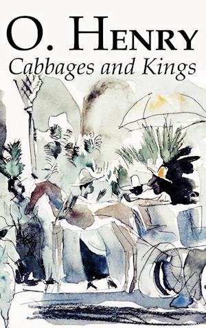 Cabbages and Kings by O. Henry, Fiction, Literary, Classics, Short Stories