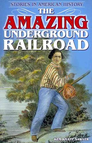 The Amazing Underground Railroad