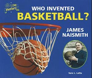 Who Invented Basketball? James Naismith
