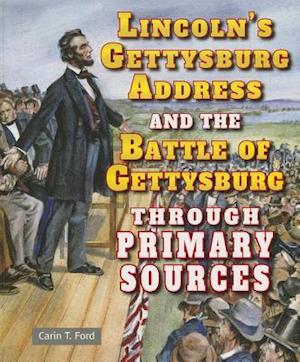 Lincoln's Gettysburg Address and the Battle of Gettysburg Through Primary Sources