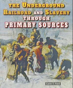 The Underground Railroad and Slavery Through Primary Sources