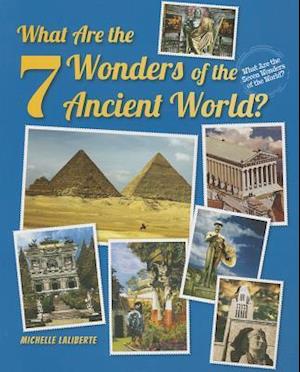 What Are the 7 Wonders of the Ancient World?