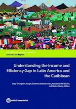 Understanding the Income and Efficiency Gap in Latin America and the Caribbean