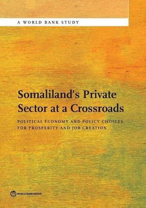 Bank, W:  Somaliland's Private Sector at a Crossroads