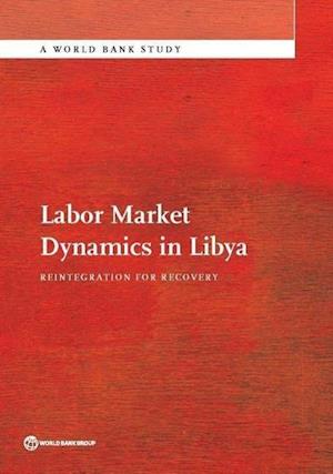 Bank, T:  Labor Market Dynamics in Libya