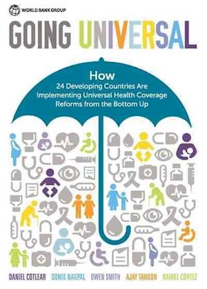 Going Universal: How Twenty-Four Countries Are Implementing Universal Health Coverage from the Bottom Up