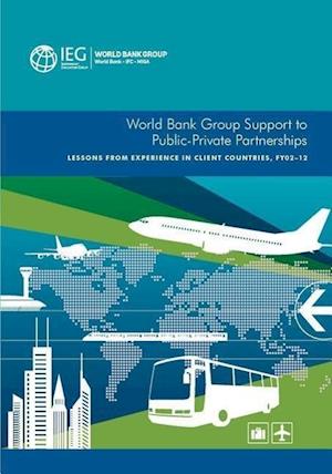 Group, W:  World Bank Group Support to Public-Private Partne