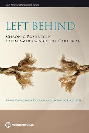 Left Behind: Chronic Poverty in Latin America and the Caribbean