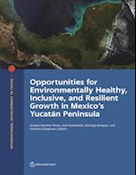 Opportunities for environmentally healthy, inclusive, and resilient growth in Mexico's Yucatan Peninsula