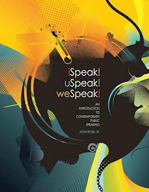 iSpeak! uSpeak! weSpeak!: An Introduction to Contemporary Public Speaking