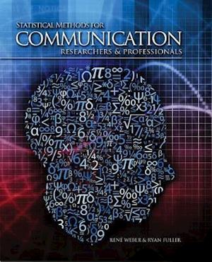 Statistical Methods for Communication Researchers and Professionals