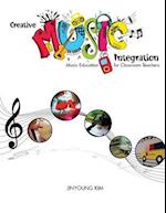 Creative Music Integration: Music Education for Classroom Teachers