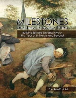 Milestones and How to Avoid Them: Building Toward Success in your First Year of University and Beyond