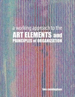 A Working Approach to the Art Elements and Principles or Organization
