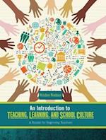 An Introduction to Teaching, Learning, and School Culture: A Reader for Beginning Teachers