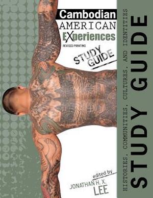 Cambodian American Experiences: Histories, Communities, Cultures and Identities Study Guide