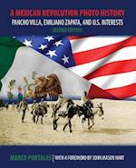 A Mexican Revolution Photo History: Pancho Villa, Emiliano Zapata, and U.S. Interests