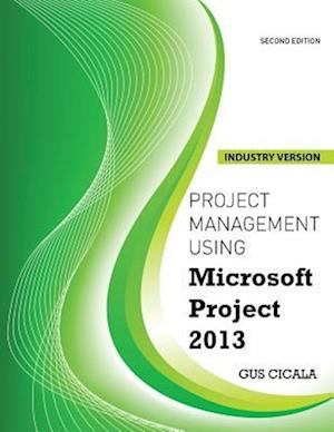 Project Management Using Microsoft Project 2013-Industry Version