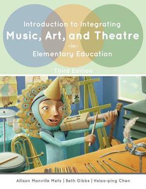 Introduction to Integrating Music, Art, and Theatre in Elementary Education