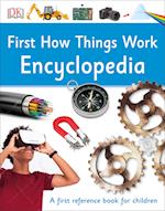 First How Things Work Encyclopedia: A First Reference Guide for Inquisitive Minds