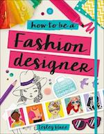 How to Be a Fashion Designer