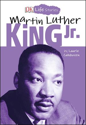 DK Life Stories: Martin Luther King Jr.