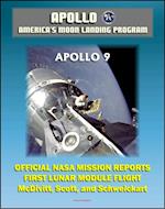 Apollo and America's Moon Landing Program: Apollo 9 Official NASA Mission Reports and Press Kit - 1969 First Manned Flight of the Lunar Module in Earth Orbit by McDivitt, Scott, and Schweickart