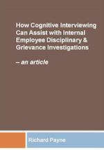 How Cognitive Interviewing Can Assist with Disciplinary & Grievance Investigations: an article