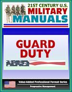 21st Century U.S. Military Manuals: Guard Duty Field Manual - FM 22-6 (Value-Added Professional Format Series)
