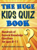 Huge Kids Quiz Book: Educational, Mathematics & General Knowledge Quizzes, Trivia Questions & Answers for Children