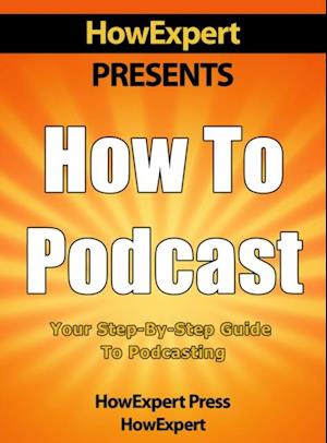 How to Podcast: Your Step-By-Step Guide to Podcasting