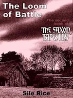 Loom of Battle (the Second Book of The Saxon Tapestry)