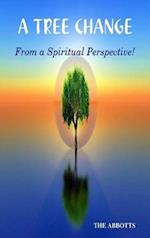 Tree Change: From a Spiritual Perspective!