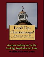 Look Up, Chattanooga! A Walking Tour of Chattanooga, Tennessee