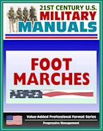 21st Century U.S. Military Manuals: Foot Marches FM 21-18 - Including Foot Care Information (Value-Added Professional Format Series)