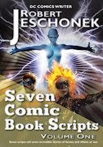 Seven Comic Book Scripts Volume One