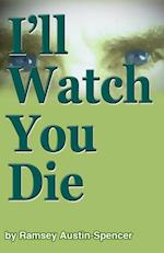 I'll Watch You Die