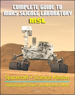 Complete Guide to NASA's Mars Science Laboratory (MSL) Project - Mars Exploration Curiosity Rover, Radioisotope Power and Nuclear Safety Issues, Science Mission, Inspector General Report